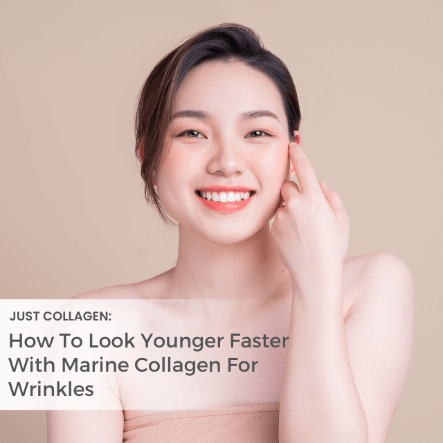 How To Look Younger Faster With Marine Collagen For Wrinkles – Just ...